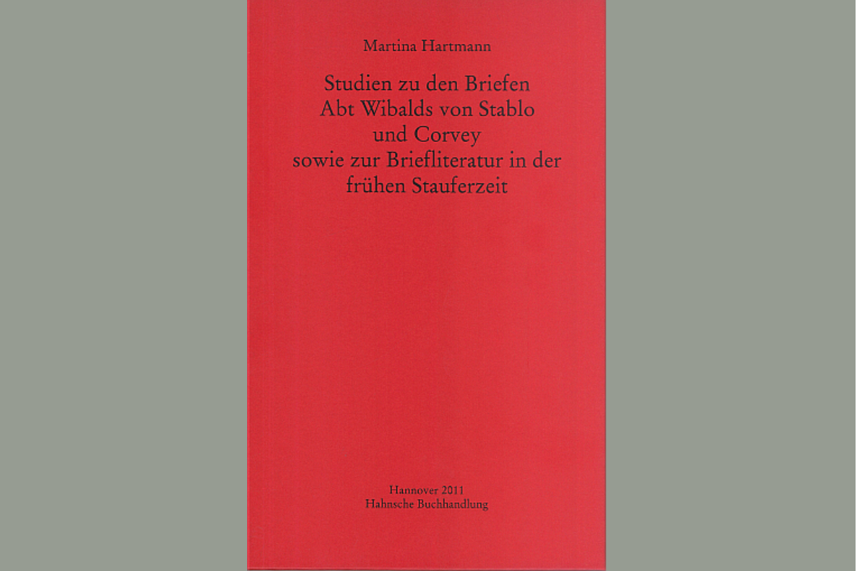 Martina Hartmann: Studien zu den Briefen Abt Wibalds von Stablo und Corvey sowie zur Briefliteratur in der frühen Stauferzeit