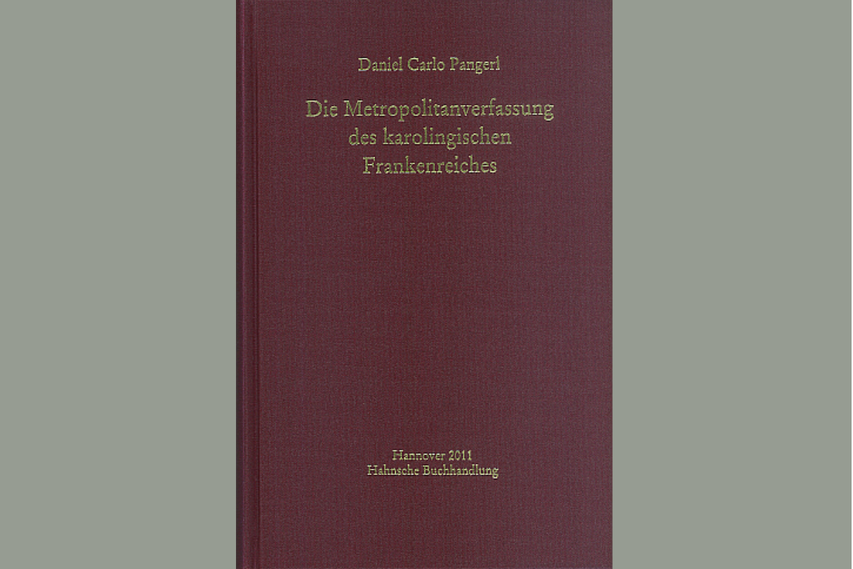 Daniel Carlo Pangerl: Die Metropolitanverfassung des karolingischen Frankenreiches